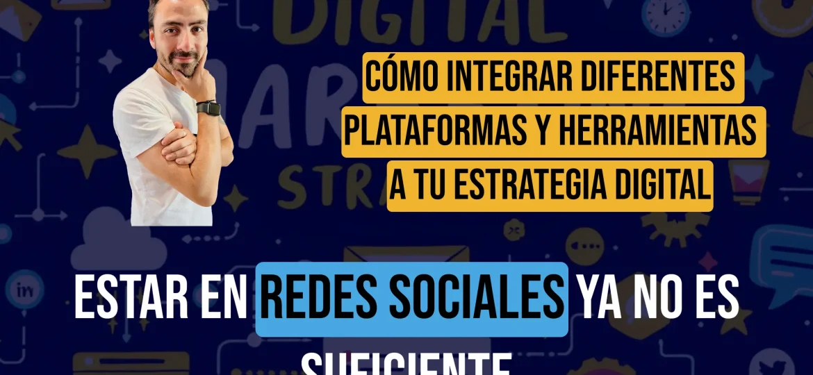 Como-Integrar-Diferentes-Plataformas-y-Herramientas-a-tu-Estrategia-Digital