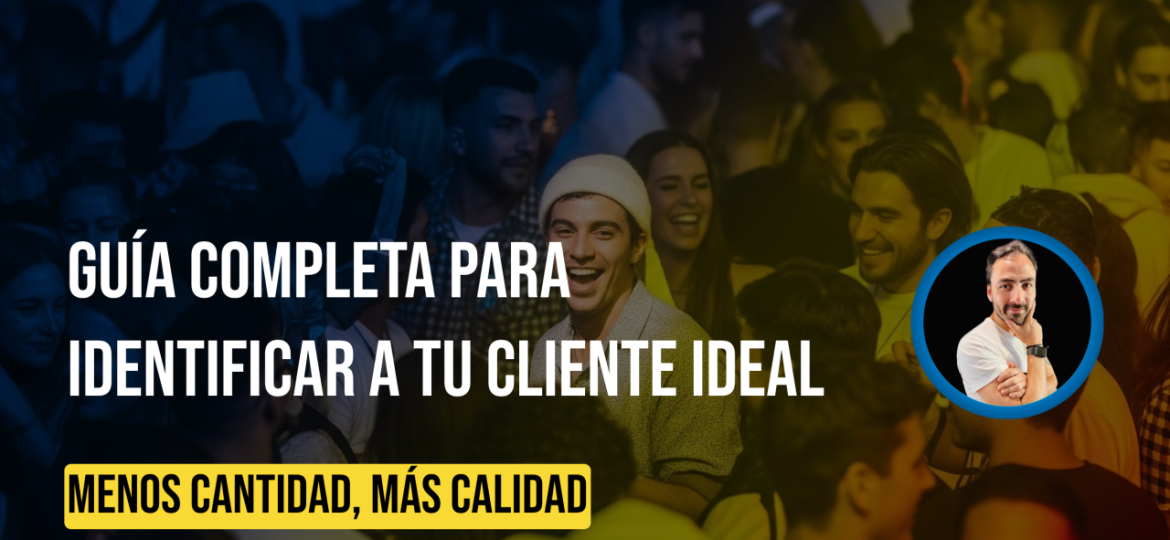 Guía Completa para Identificar a tu Cliente Ideal (ICP) y Optimizar tus Resultados