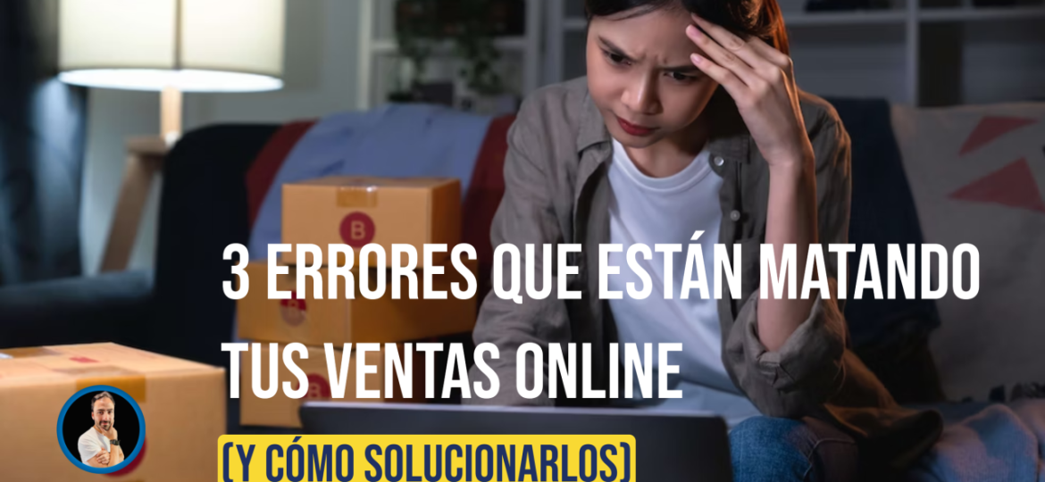 errores que afectan tus ventas online